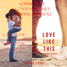 Obraz ikony: Sophie Love: Contemporary Romance Bundle (For Now and Forever and Love Like This)
