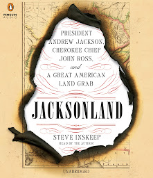 Icon image Jacksonland: President Andrew Jackson, Cherokee Chief John Ross, and a Great American Land Gr ab