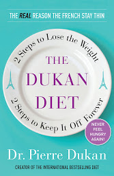 Icon image The Dukan Diet: 2 Steps to Lose the Weight, 2 Steps to Keep It Off Forever