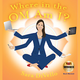 Icon image Where in the Om Am I?: One Woman's Journey from the Corporate World to the Yoga Mat