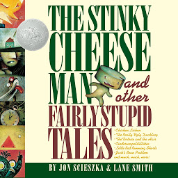 Icon image The Stinky Cheese Man: And Other Fairly Stupid Tales