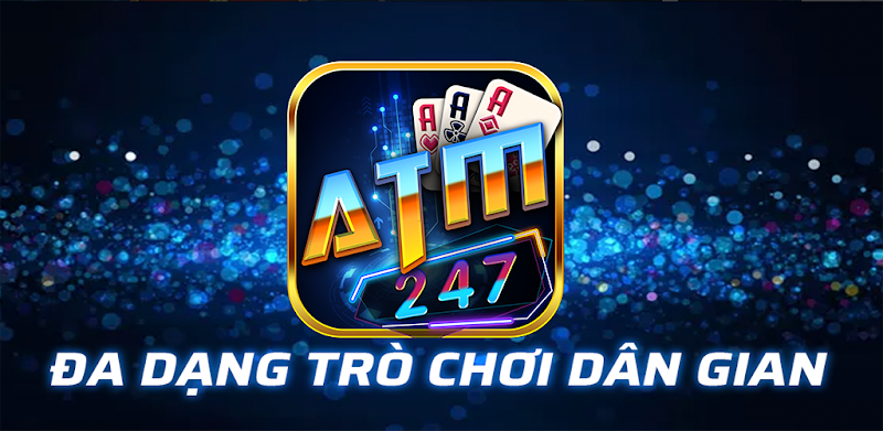 Danh Bai Doi Thuong :Tai Xỉu Slots Nổ Hũ : ATM 247