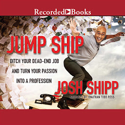 Obrázek ikony Jump Ship: Ditch Your Dead-End Job and Turn Your Passion into a Profession