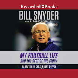 Icon image Bill Snyder: My Football Life and the Rest of the Story