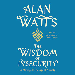 Immagine dell'icona The Wisdom of Insecurity: A Message for an Age of Anxiety