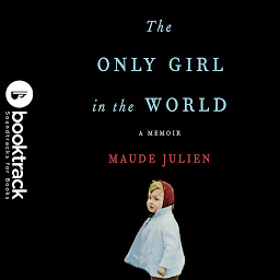Icon image The Only Girl in the World: Booktrack Edition: A Memoir