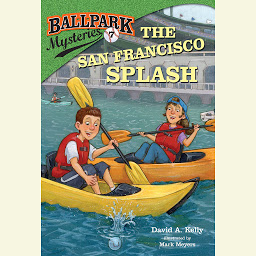 Icon image Ballpark Mysteries #7: The San Francisco Splash