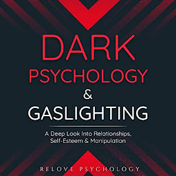 Icon image Dark Psychology & Gaslighting: A Deep Look Into Relationships, Self-Esteem & Manipulation