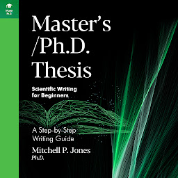 Obraz ikony: Master's/Ph.D. Thesis: A Step-by-Step Writing Guide