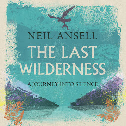 Icon image The Last Wilderness: A Journey into Silence