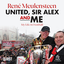Icon image René Meulensteen: United, Sir Alex & Me: My Life In Football