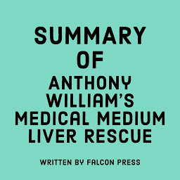 Icon image Summary of Anthony William's Medical Medium Liver Rescue