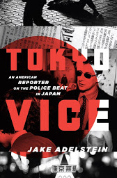Icon image Tokyo Vice: An American Reporter on the Police Beat in Japan