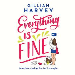 Icon image Everything is Fine: The funny, feel-good and uplifting page-turner you won't be able to put down!