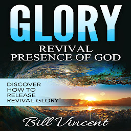Obraz ikony: Glory: Revival Presence of God: Releasing Revival Glory