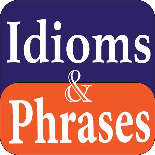 Idioms and Phrases