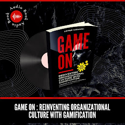 Icon image Game On: Reinventing Organizational Culture with Gamification
