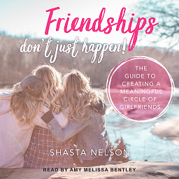 Icon image Friendships Don't Just Happen!: The Guide to Creating a Meaningful Circle of GirlFriends
