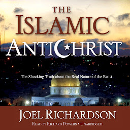 Icon image The Islamic Antichrist: The Shocking Truth about the Real Nature of the Beast