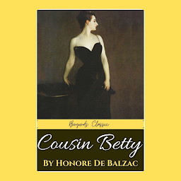 Icon image Cousin Betty by Honoré de Balzac: Popular Books by Honoré de Balzac : All times Bestseller Demanding Books