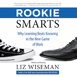 Imagem do ícone Rookie Smarts: Why Learning Beats Knowing in the New Game of Work