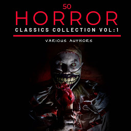 Icon image 50 Classic Horror Short Stories Vol: 1: Works by Edgar Allan Poe, H.P. Lovecraft, Arthur Conan Doyle And Many More!
