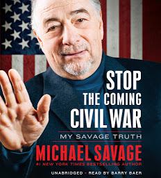 Icon image Stop the Coming Civil War: My Savage Truth