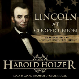 Icon image Lincoln at Cooper Union: The Speech That Made Abraham Lincoln President