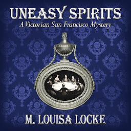 Icon image Uneasy Spirits: A Victorian San Francisco Mystery