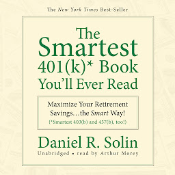 Icon image The Smartest 401(k) Book You’ll Ever Read: Maximize Your Retirement Savings...the Smart Way!