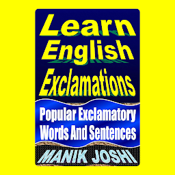Icon image Learn English Exclamations: Popular Exclamatory Words and Sentences