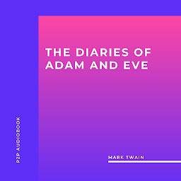 Icon image The Diaries of Adam and Eve (Unabridged)
