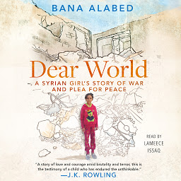 Icon image Dear World: A Syrian Girl's Story of War and Plea for Peace