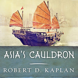 Icon image Asia's Cauldron: The South China Sea and the End of a Stable Pacific