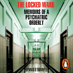 Icon image The Locked Ward: Memoirs of a Psychiatric Orderly