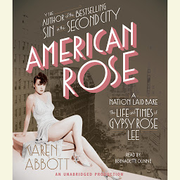 Icon image American Rose: A Nation Laid Bare: The Life and Times of Gypsy Rose Lee
