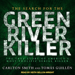 Icon image The Search for the Green River Killer: The True Story of America's Most Prolific Serial Killer