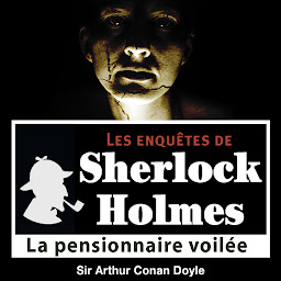 Icon image La Pensionnaire voilée, une enquête de Sherlock Holmes