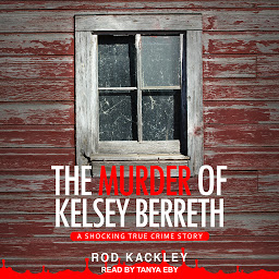 Icon image The Murder of Kelsey Berreth: A Shocking True Crime Story