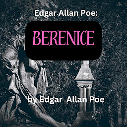 Imagem do ícone Edgar Allen Poe: Berenice: A creepy story about total obsession and teeth