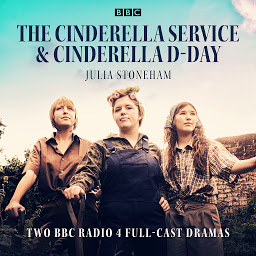 Icon image The Cinderella Service & Cinderella D-Day: Two BBC Radio 4 full-cast dramas