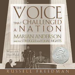 Icon image The Voice That Challenged a Nation: Marian Anderson and the Struggle for Equal Rights