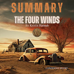 Icon image Summary of The Four Winds By Kristin Hannah: The Four Winds Book´s Complete Analysis & Chapter by Chapter Study Guide