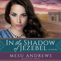 Icon image In the Shadow of Jezebel: A Novel