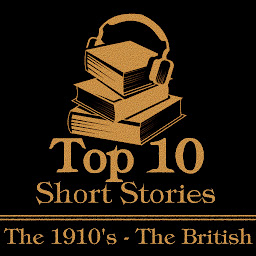 Icon image The Top 10 Short Stories - The 1910's - The British: The ten best stories written from 1910-1919 by British authors