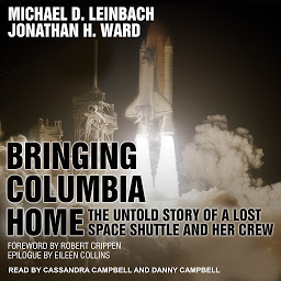Icon image Bringing Columbia Home: The Untold Story of a Lost Space Shuttle and Her Crew