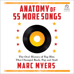 Obraz ikony: Anatomy of 55 More Songs: The Oral History of Top Hits That Changed Rock, Pop and Soul