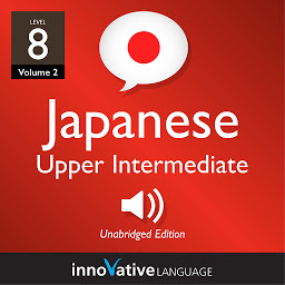 Learn Japanese - Level 8: Upper Intermediate Japanese, Volume 2: Lessons 1-25 ikonjának képe