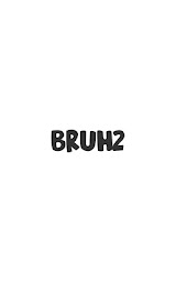 bruh2