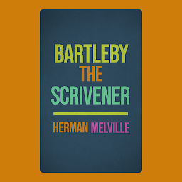 Imagen de icono Bartleby, The Scrivener: Popular Books by Herman Melville : All times Bestseller Demanding Books